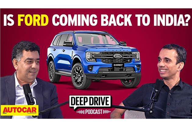 Deep Drive Podcast: Is Ford coming back to India?
